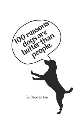 Cover of 100 Reasons Why Dogs are better than people