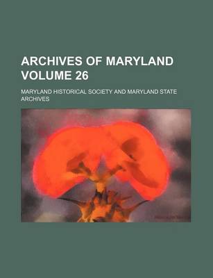 Book cover for Archives of Maryland Volume 26