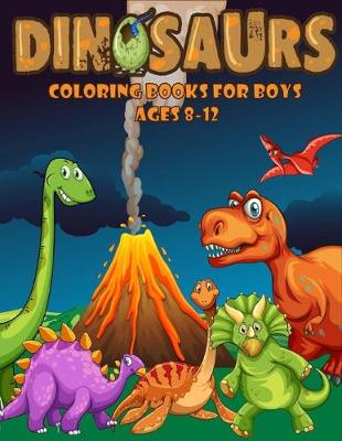 Book cover for Dinosaurs Coloring Books For Boys Age 8-12