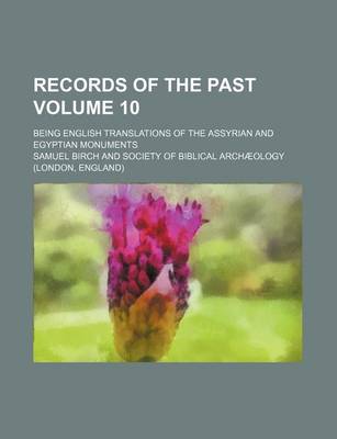 Book cover for Records of the Past Volume 10; Being English Translations of the Assyrian and Egyptian Monuments