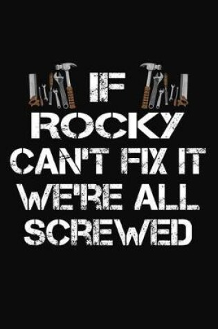 Cover of If Rocky Can't Fix It We're All Screwed