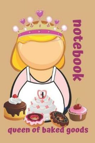 Cover of queen of baked goods.Notebook