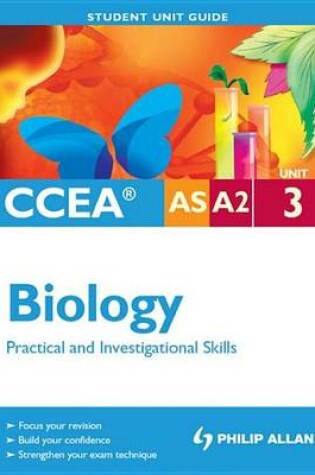 Cover of CCEA AS/A2 Biology Unit 3: Practical and Investigational Skills Student Unit Guide