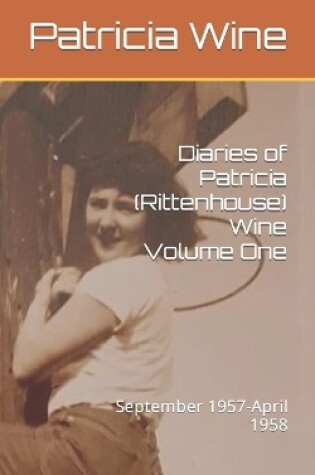 Cover of Diaries of Patricia (Rittenhouse) Wine Volume One