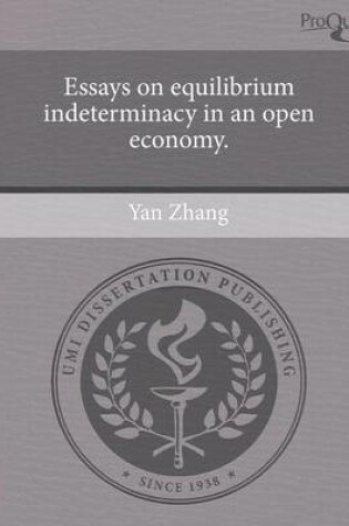 Cover of Essays on Equilibrium Indeterminacy in an Open Economy