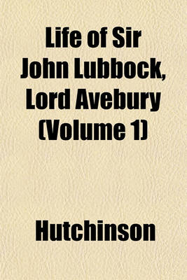 Book cover for Life of Sir John Lubbock, Lord Avebury (Volume 1)