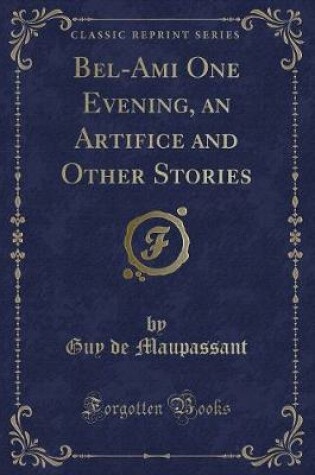 Cover of Bel-Ami One Evening, an Artifice and Other Stories (Classic Reprint)