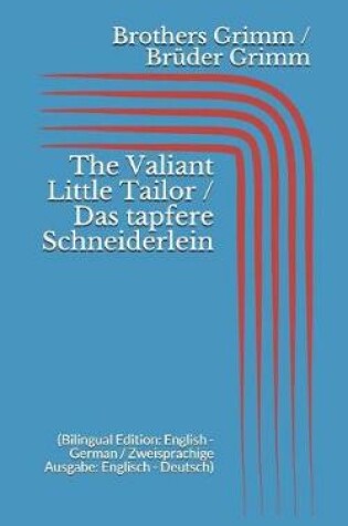 Cover of The Valiant Little Tailor / Das tapfere Schneiderlein (Bilingual Edition