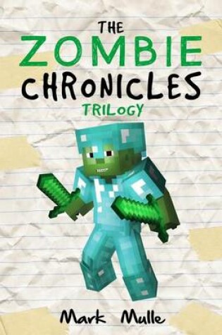 Cover of The Zombie Chronicles Trilogy (An Unofficial Minecraft Book for Kids Ages 9 - 12