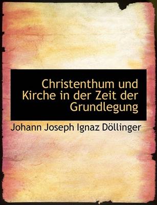 Book cover for Christenthum Und Kirche in Der Zeit Der Grundlegung