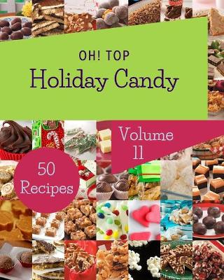 Cover of Oh! Top 50 Holiday Candy Recipes Volume 11