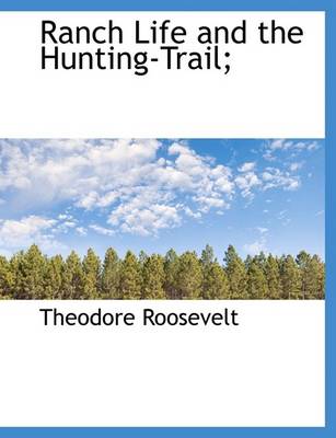 Book cover for Ranch Life and the Hunting-Trail;