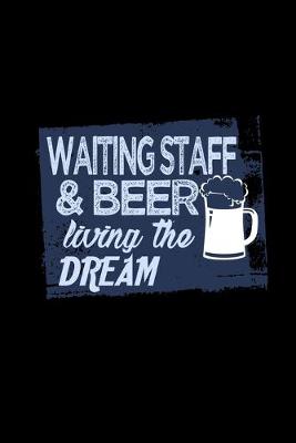 Book cover for Waiting staff & beer living the dream