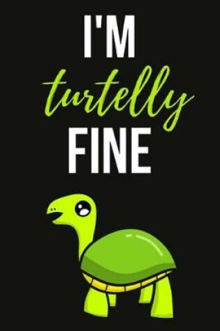 Cover of I'm Turtelly Fine