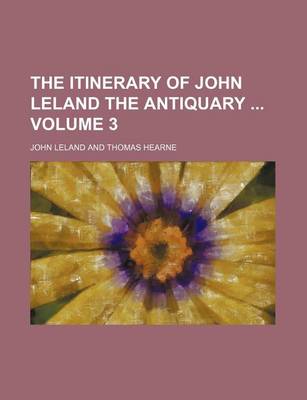 Book cover for The Itinerary of John Leland the Antiquary Volume 3