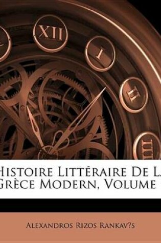 Cover of Histoire Littraire de La Grce Modern, Volume 1