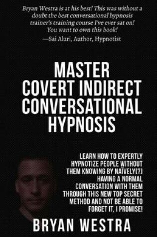 Cover of Master Covert Indirect Conversational Hypnosis