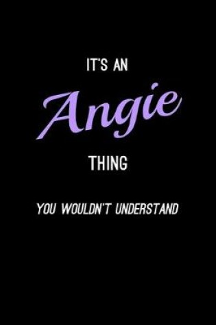 Cover of It's An Angie Thing, You Wouldn't Understand