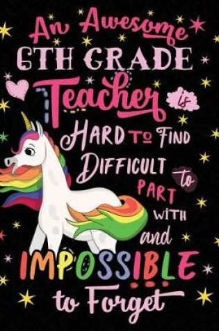 Cover of An Awesome 6th Grade Teacher Is Hard to Find Difficult to Part with and Impossible to Forget