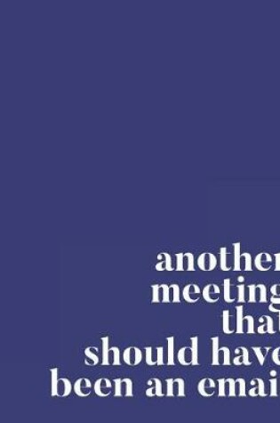 Cover of Another Meeting That Should Have Been an Email