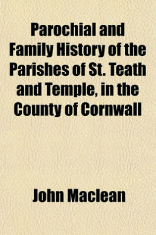 Cover of Parochial and Family History of the Parishes of St. Teath and Temple, in the County of Cornwall