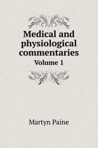 Cover of Medical and physiological commentaries Volume 1