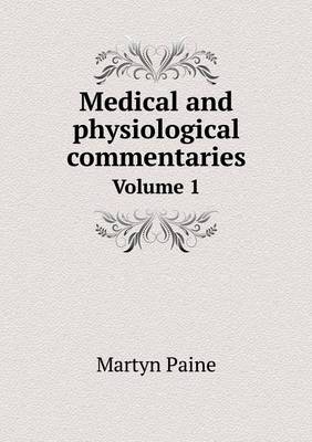 Book cover for Medical and physiological commentaries Volume 1