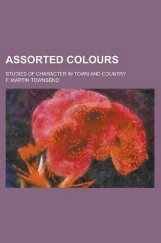 Cover of Assorted Colours; Studies of Character in Town and Country