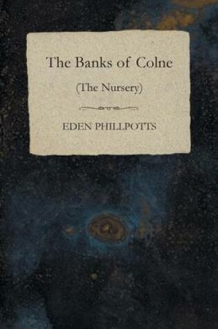 Cover of The Banks of Colne (the Nursery)