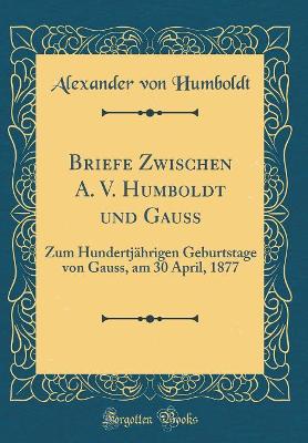 Book cover for Briefe Zwischen A. V. Humboldt Und Gauss