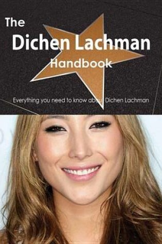 Cover of The Dichen Lachman Handbook - Everything You Need to Know about Dichen Lachman