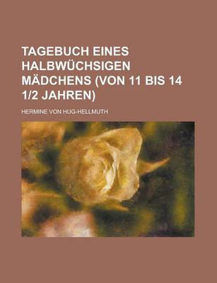 Book cover for Tagebuch Eines Halbwuchsigen Madchens (Von 11 Bis 14 1-2 Jahren)