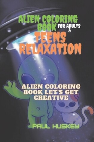 Cover of Alien Coloring Book For Adults And Teens relaxation