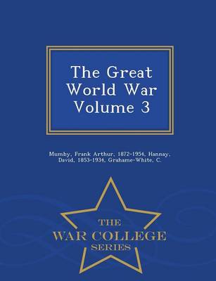 Book cover for The Great World War Volume 3 - War College Series