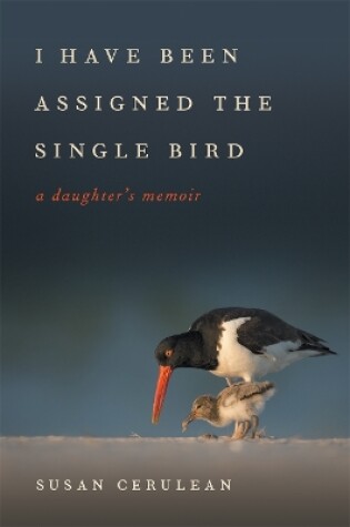 Cover of I Have Been Assigned the Single Bird