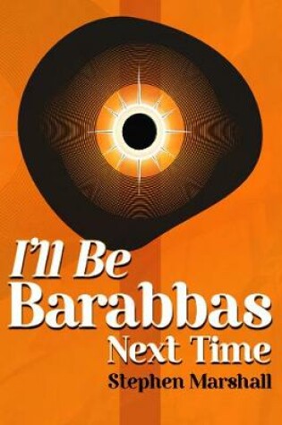 Cover of I'll Be Barabbas Next Time
