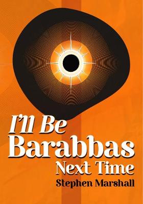 Book cover for I'll Be Barabbas Next Time