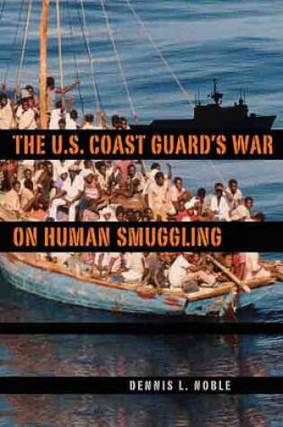 Cover of The U. S. Coast Guard's War on Human Smuggling