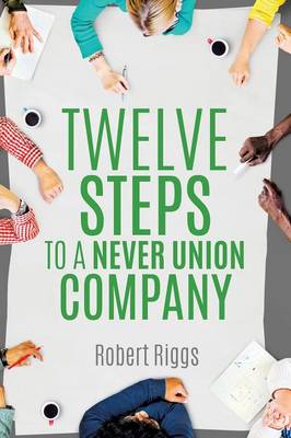 Book cover for Twelve Steps to a Never Union Company