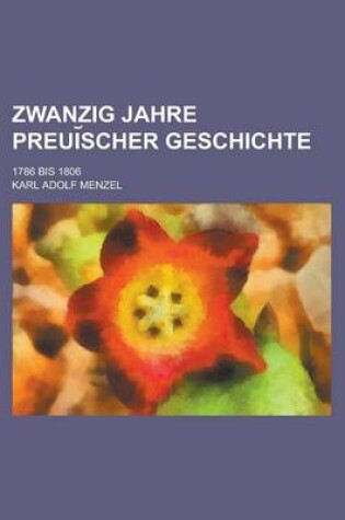 Cover of Zwanzig Jahre Preui Scher Geschichte; 1786 Bis 1806