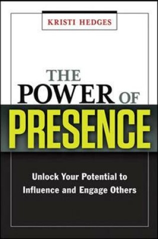 Cover of The Power of Presence: Unlock Your Potential to Influence and Engage Others