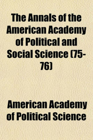 Cover of The Annals of the American Academy of Political and Social Science Volume 75-76