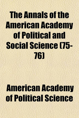 Book cover for The Annals of the American Academy of Political and Social Science Volume 75-76