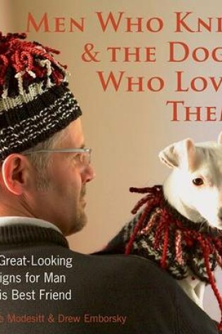 Cover of Men Who Knit & the Dogs Who Love Them