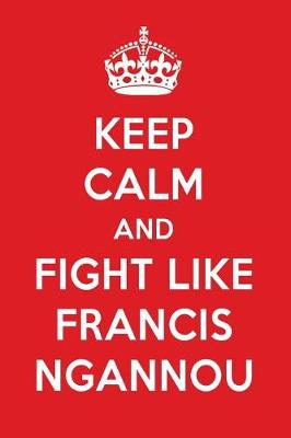 Book cover for Keep Calm and Fight Like Francis Ngannou