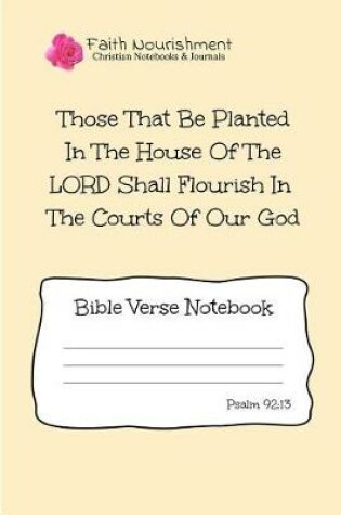 Cover of Those That Be Planted in the House of the Lord Shall Flourish in the Courts of Our God