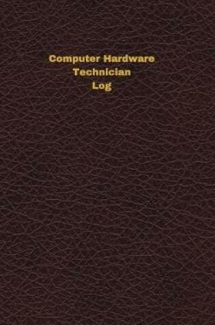 Cover of Computer Hardware Technician Log