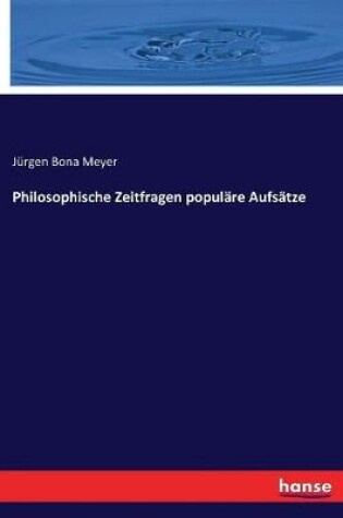 Cover of Philosophische Zeitfragen populäre Aufsätze