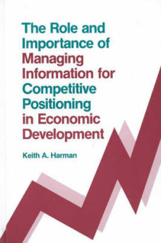 Cover of The Role and Importance of Managing Information for Competitive Positioning in Economic Development