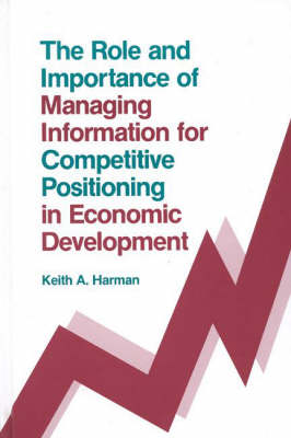 Book cover for The Role and Importance of Managing Information for Competitive Positioning in Economic Development